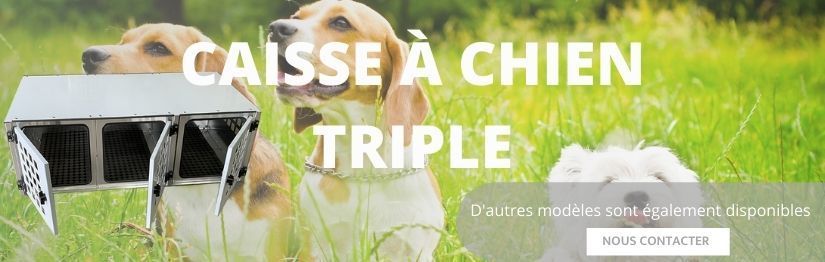 Caisse transport chien triple - Made in France